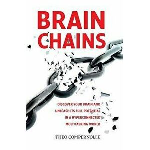 Brainchains: Your Thinking Brain Explained in Simple Terms. Full of Practical Tools, Tips and Tricks to Improve Your Efficiency, Cr, Paperback - Dr Th imagine