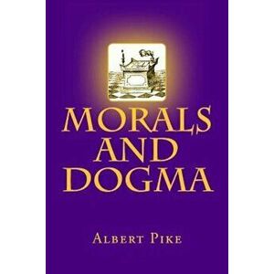 Morals and Dogma, Paperback - Albert Pike imagine
