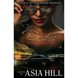 My Besties: The Come Up, Paperback - Asia Hill imagine