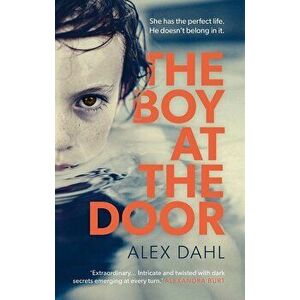 Boy at the Door, Paperback - Alex Dahl imagine