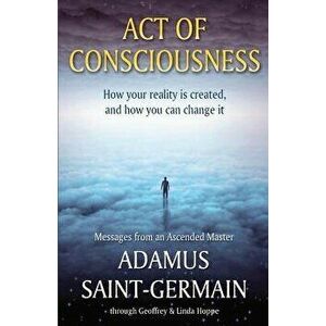 Act of Consciousness: To Be or Not to Be... Enlightened, Paperback - Adamus Saint-Germain imagine