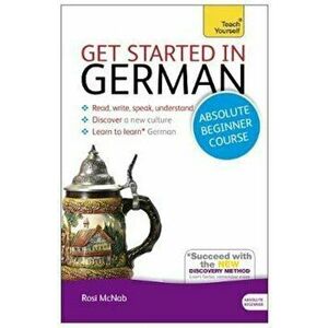 Get Started in German Absolute Beginner Course, Hardcover - Rosi McNab imagine