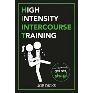 HIIT: High Intensity Intercourse Training, Paperback - Joe Dicks imagine