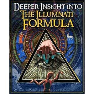 Deeper Insight Into the Illuminati Formula, Paperback - Illuminati Formula imagine
