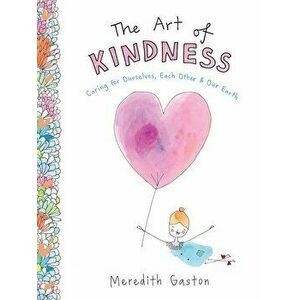 Art of Kindness, Hardcover - Meredith Gaston imagine