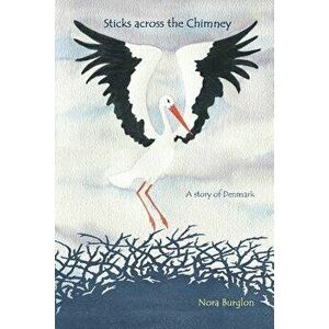 Sticks Across the Chimney: A Story of Denmark, Paperback - Nora Burglon imagine