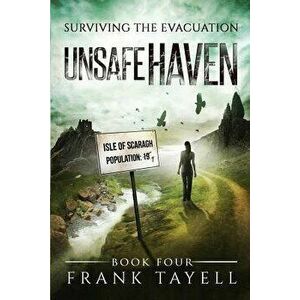 Surviving the Evacuation, Book 4: Unsafe Haven, Paperback - Frank Tayell imagine