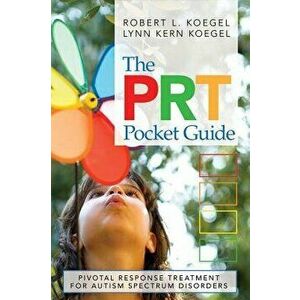 The Prt Pocket Guide: Pivotal Response Treatment for Autism Spectrum Disorders, Paperback - Koegel, Robert L. imagine