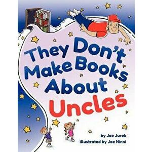 They Don't Make Books about Uncles, Paperback - Joe Jurek imagine
