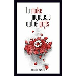 to make monsters out of girls, Hardcover - Amanda Lovelace imagine
