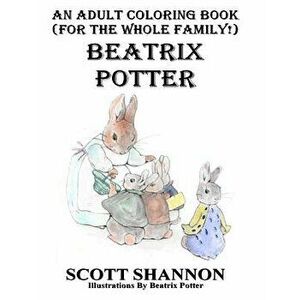 An Adult Coloring Book (for the Whole Family!) Beatrix Potter, Paperback - Scott Shannon imagine