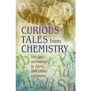 Curious Tales from Chemistry, Paperback - Lars �hrstr�m imagine