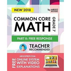 Argo Brothers Math Workbook, Grade 7: Common Core Math Free Response, Daily Math Practice Grade 7, Paperback - Argo Brothers imagine