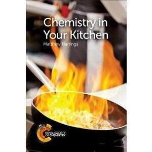 Chemistry in Your Kitchen, Paperback - Matthew Hartings imagine