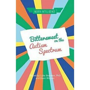 Bittersweet on the Autism Spectrum, Paperback - Luke Beardon imagine