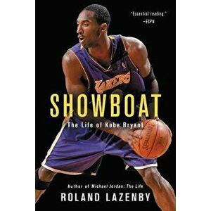 Showboat: The Life of Kobe Bryant, Paperback - Roland Lazenby imagine