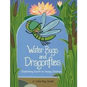 Water Bugs and Dragonflies: Explaining Death to Young Children, Paperback - Doris Stickney imagine