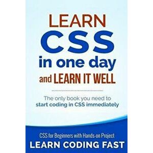 Learn CSS in One Day and Learn It Well (Includes Html5): CSS for Beginners with Hands-On Project. the Only Book You Need to Start Coding in CSS Immedi imagine