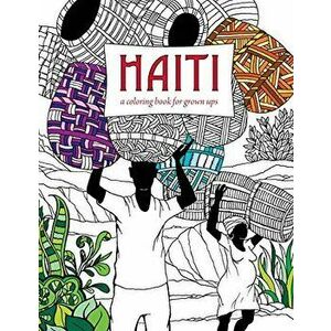 Haiti: A Coloring Book for Grown Ups, Paperback - *** imagine