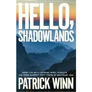 Hello, Shadowlands, Paperback - Patrick Winn imagine