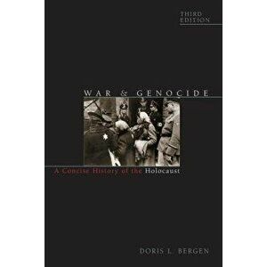War and Genocide: A Concise History of the Holocaust, Paperback (3rd Ed.) - Doris L. Bergen imagine
