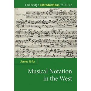 Musical Notation in the West, Paperback - James Grier imagine