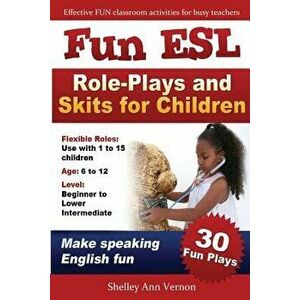 Fun ESL Role-Plays and Skits for Children, Paperback - Shelley Ann Vernon imagine