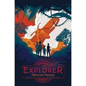 The Explorer, Paperback - Katherine Rundell imagine