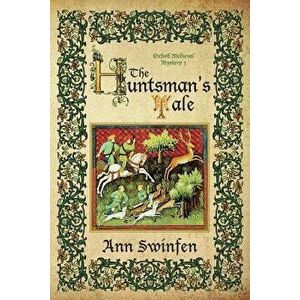 The Huntsman's Tale, Paperback - Swinfen, Ann imagine