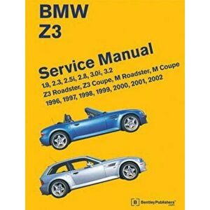 BMW Z3 Service Manual: 1996-2002: 1.9, 2.3, 2.5i, 2.8, 3.0i, 3.2 - Z3 Roadster, Z3 Coupe, M Roadster, M Coupe, Hardcover - Bentley Publishers imagine