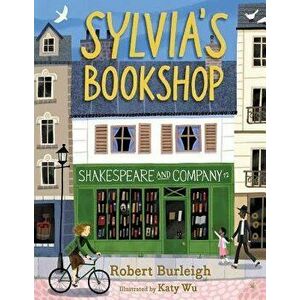 Sylvia's Bookshop: The Story of Paris's Beloved Bookstore and Its Founder (as Told by the Bookstore Itself!), Hardcover - Robert Burleigh imagine