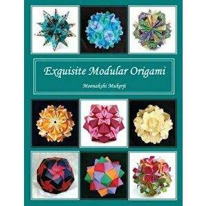 Exquisite Modular Origami, Paperback - Meenakshi Mukerji imagine