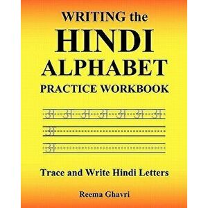 Writing the Hindi Alphabet Practice Workbook: Trace and Write Hindi Letters, Paperback - Reema Ghavri imagine