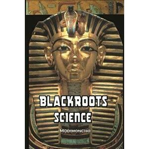 Blackroots Science, Paperback - Modimoncho imagine