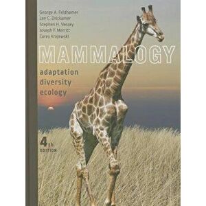 Mammalogy: Adaptation, Diversity, Ecology, Hardcover (4th Ed.) - George A. Feldhamer imagine