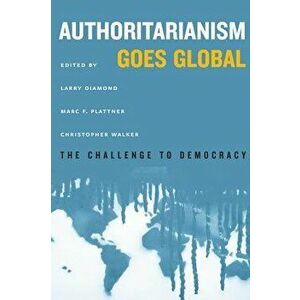 Authoritarianism Goes Global: The Challenge to Democracy, Paperback - Larry Diamond imagine