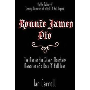 Ronnie James Dio: The Man on the Silver Mountain: Memories of a Rock 'n' Roll Icon, Paperback - MR Ian Carroll imagine