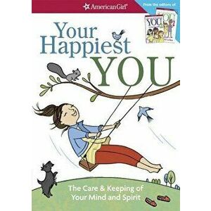Your Happiest You: The Care & Keeping of Your Mind and Spirit, Paperback - Judy Woodburn imagine