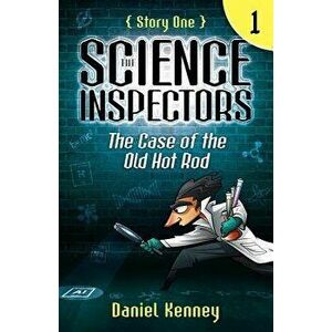 The Science Inspectors 1: The Case of the Old Hot Rod, Paperback - Daniel Kenney imagine