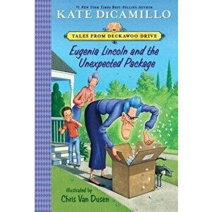 Eugenia Lincoln and the Unexpected Package: Tales from Deckawoo Drive, Volume Four, Paperback - Kate DiCamillo imagine