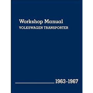Volkswagen Transporter (Type 2) Workshop Manual: 1963-1967, Hardcover - Volkswagen Of America imagine