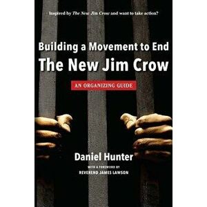 Building a Movement to End the New Jim Crow: An Organizing Guide, Paperback - Hunter, Daniel imagine
