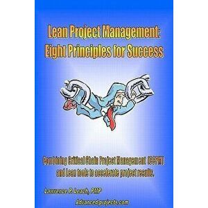 Lean Project Management: Eight Principles for Success, Paperback - Lawrence P. Leach imagine
