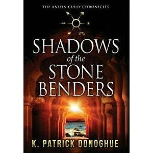 Shadows of the Stone Benders, Hardcover - K. Patrick Donoghue imagine