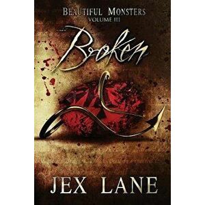 Broken: Beautiful Monsters Vol. 3, Paperback - Jex Lane imagine