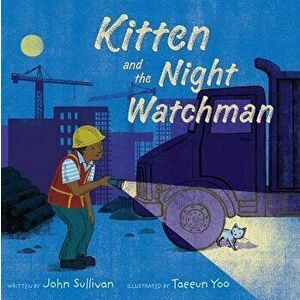 Kitten and the Night Watchman, Hardcover - John Sullivan imagine