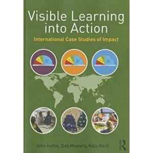 Visible Learning Into Action: International Case Studies of Impact, Paperback - John Hattie imagine