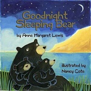 Goodnight Sleeping Bear - Anne Margaret Lewis imagine
