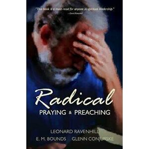 Radical: Praying & Preaching, Paperback - Leonard Ravenhill imagine