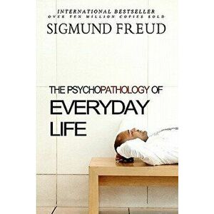 The Psychopathology of Everyday Life, Paperback - Sigmund Freud imagine